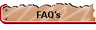 FAQ's